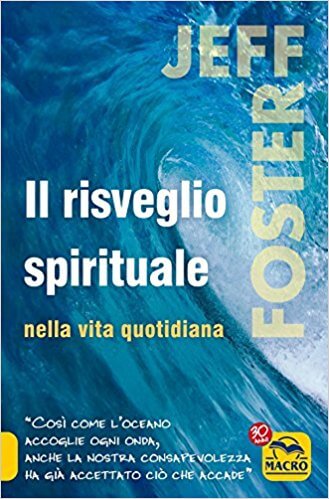 Jeff Foster, Il risveglio spirituale nella vita quotidiana