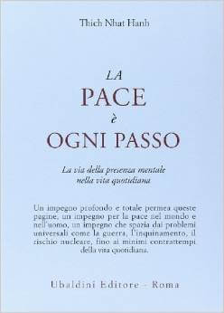 La pace è ogni passo. La via della presenza mentale nella vita quotidiana