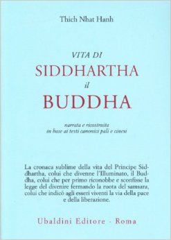 Vita di Siddhartha il Buddha. Narrata e ricostruita in base ai testi canonici pali e cinesi