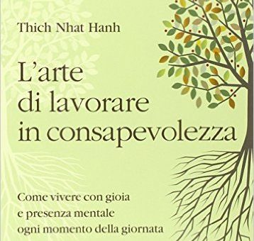 Thich Nhat Hanh, L'arte di lavorare in consapevolezza