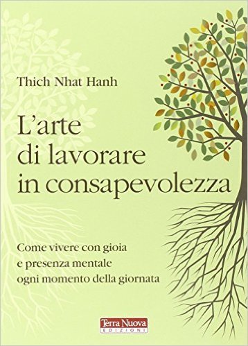 Thich Nhat Hanh, L'arte di lavorare in consapevolezza