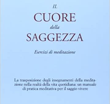 Joseph Goldstein, Jack Kornfield, Il cuore della saggezza. Esercizi di meditazione