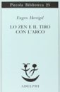 Eugen Herrigel - Lo zen e il tiro con l'arco