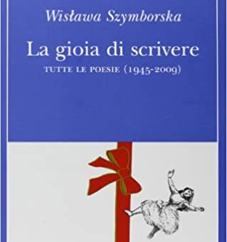 szymborska - la gioia di scrivere - poesie