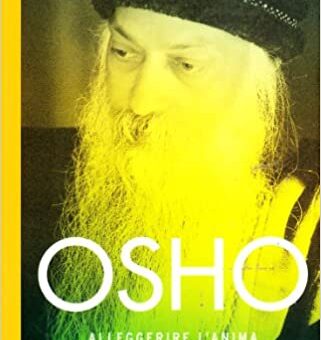 osho, alleggerire l'anima