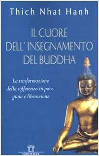 Thich Nhat Hanh - Il cuore dell'insegnamento del Buddha